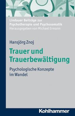 Trauer und Trauerbewältigung: Psychologische Konzepte im Wandel; Lindauer Beiträge zur Psychotherapie und Psychosomatik (Nicht Angegeben)