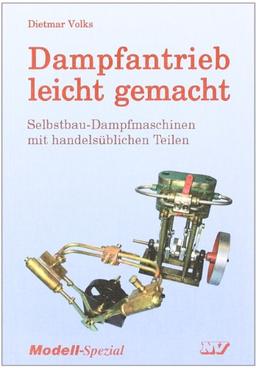 Dampfantrieb leicht gemacht: Selbstbau-Dampfmaschinen mit handelsüblichen Teilen