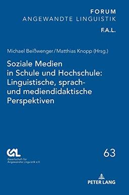 Soziale Medien in Schule und Hochschule: Linguistische, sprach- und mediendidaktische Perspektiven (FORUM ANGEWANDTE LINGUISTIK – F.A.L., Band 63)