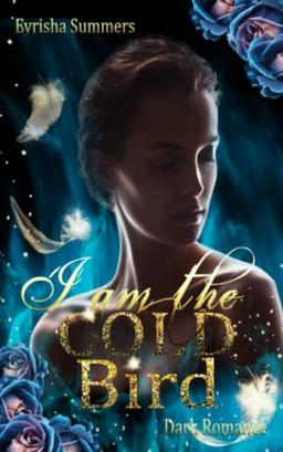 I am the Cold Bird: Dark Mafia Romance (Band 2 von 2)