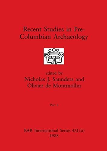 Recent Studies in Pre-Columbian Archaeology, Part ii (BAR International)