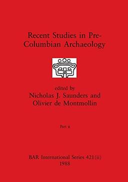 Recent Studies in Pre-Columbian Archaeology, Part ii (BAR International)