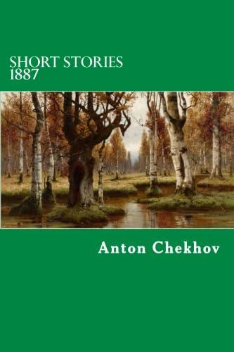 Short Stories 1887 (The Complete Short Stories of Anton Chekhov, Band 3)