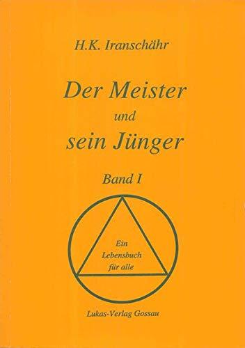 Der Meister und sein Jünger - Band I: Ein Lebensbuch für alle