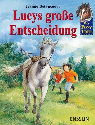 Das Pony-Trio. Lucys große Entscheidung