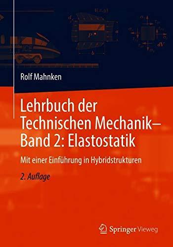 Lehrbuch der Technischen Mechanik - Band 2: Elastostatik: Mit einer Einführung in Hybridstrukturen