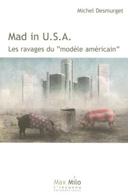 Mad in USA : les ravages du modèle américain