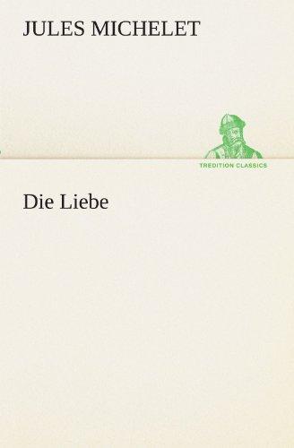 Die Liebe (TREDITION CLASSICS)