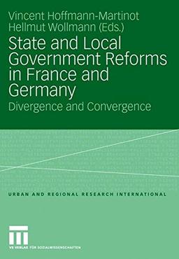 State and Local Government Reforms in France and Germany: Divergence and Convergence (Urban and Regional Research International)