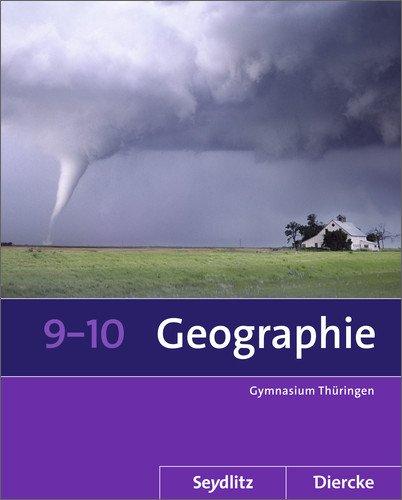 Seydlitz / Diercke Geographie - Ausgabe 2012 für die Sekundarstufe I in Thüringen: Schülerband 9 / 10 (Diercke / Seydlitz Geographie, Band 11)