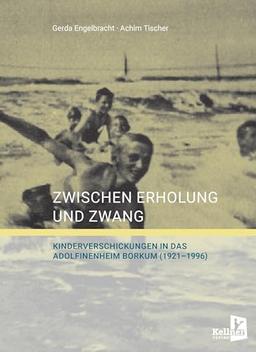 Zwischen Erholung und Zwang: Kinderverschickungen in das Adolfinenheim Borkum (1921–1996)