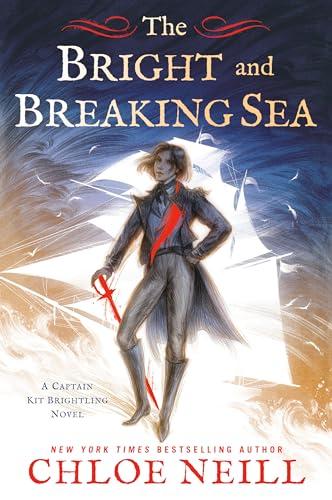 The Bright and Breaking Sea (A Captain Kit Brightling Novel, Band 1)