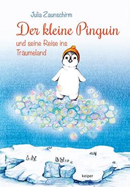 Der kleine Pinguin und seine Reise ins Träumeland