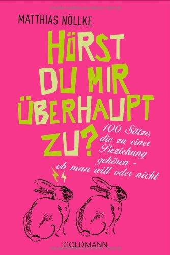 Hörst du mir überhaupt zu?: 100 Sätze, die zu einer Beziehung gehören - ob man will oder nicht