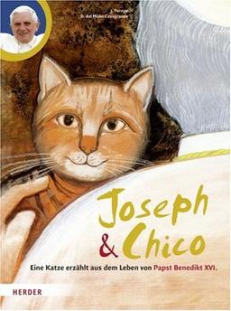 Joseph und Chico: Eine Katze erzählt aus dem Leben von Papst Benedikt XVI.