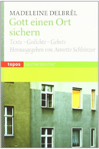 Gott einen Ort sichern: Texte - Gedichte - Gebete