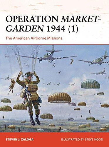 Operation Market-Garden 1944 (1): The American Airborne Missions (Campaign, Band 270)