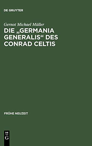 Die "Germania generalis" des Conrad Celtis: Studien mit Edition, Übersetzung und Kommentar (Frühe Neuzeit, Band 67)