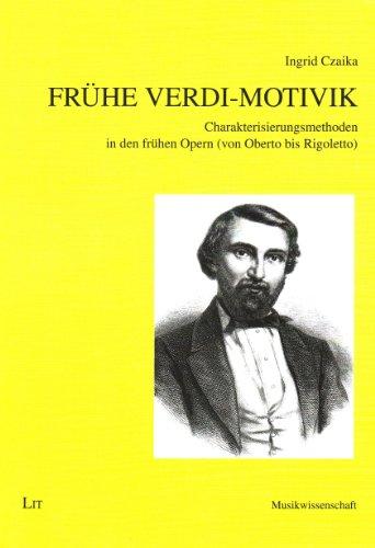 Frühe Verdi-Motivik: Charakterisierungsmethoden in den frühen Opern (von Oberto bis Rigoletto)