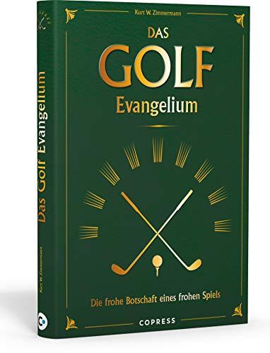 Das Golf Evangelium: Die frohe Botschaft eines frohen Spiels: Lachmuskeln trainieren statt Handicap verbessern: Die Fettnäpfchen auf dem Golfplatz - selbstironisch und witzig!