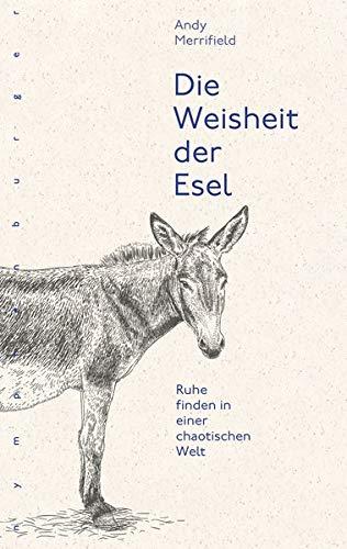 Die Weisheit der Esel: Ruhe finden in einer chaotischen Welt