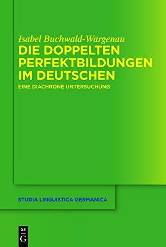 Die doppelten Perfektbildungen im Deutschen: Eine diachrone Untersuchung (Studia Linguistica Germanica, Band 115)