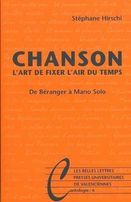 Chanson : l'art de fixer l'air du temps : de Béranger à Mano Solo