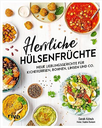 Herrliche Hülsenfrüchte: Neue Lieblingsgerichte für Kichererbsen, Bohnen, Linsen und Co. Proteinreich, gesund und günstig: Mit schnellen Expressrezepten, Kindergerichten, Suppen, Salaten und mehr