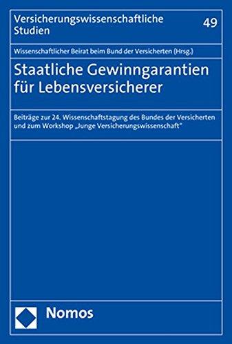 Staatliche Gewinngarantien für Lebensversicherer: Beiträge zur 24. Wissenschaftstagung des Bundes der Versicherten und zum Workshop "Junge ... (Versicherungswissenschaftliche Studien)