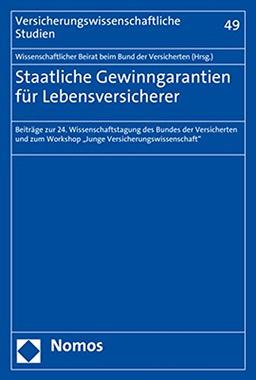 Staatliche Gewinngarantien für Lebensversicherer: Beiträge zur 24. Wissenschaftstagung des Bundes der Versicherten und zum Workshop "Junge ... (Versicherungswissenschaftliche Studien)