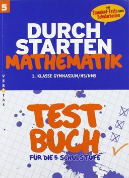 Durchstarten - Mathematik - Neubearbeitung: 5. Schulstufe: 1. Klasse - Gymnasium / HS / NMS - Testbuch mit Lösungsheft