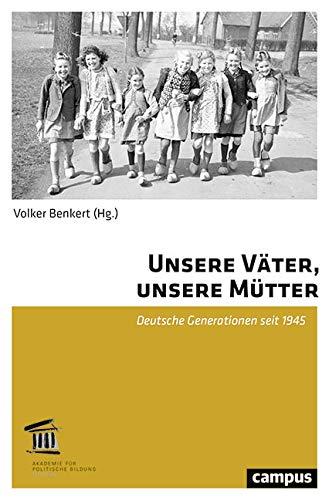 Unsere Väter, unsere Mütter: Deutsche Generationen seit 1945