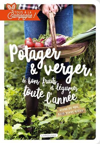 Potager & verger, de bons fruits et légumes toute l'année : vivre de peu, mais vivre mieux