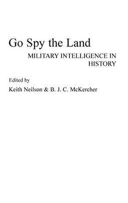 Go Spy the Land: Military Intelligence in History