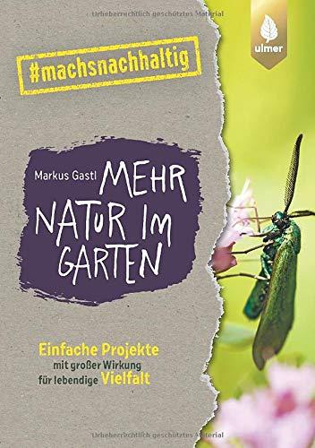 Mehr Natur im Garten: Einfache Projekte mit großer Wirkung für lebendige Vielfalt. #machsnachhaltig