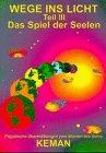 Wege ins Licht, Tl.3, Das Spiel der Seelen