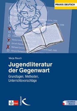 Jugendliteratur der Gegenwart: Grundlagen, Methoden, Unterrichtsvorschläge