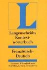 Langenscheidts Kontextwörterbuch Französisch-Deutsch - Ein neues Wörterbuch zum Schreiben, Lernen, Formulieren