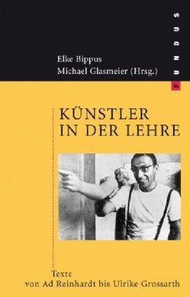 Künstler in der Lehre: Texte von Ad Reinhardt bis Ulrike Grossarth. FUNDUS Bd. 151