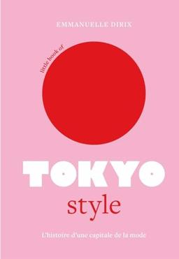 Little book of Tokyo style : l'histoire d'une capitale de la mode