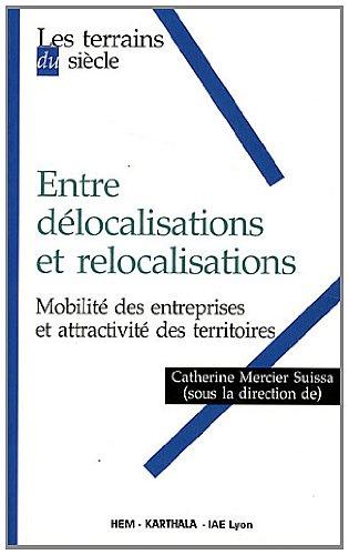 Entre délocalisations et relocalisations : mobilité des entreprises et attractivité des territoires