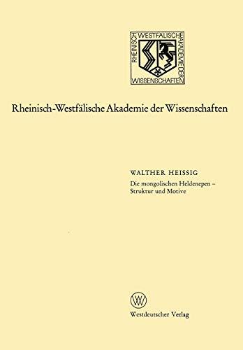 Die Mongolischen Heldenepen - Struktur und Motive: 234. Sitzung am 15. November 1978 in Düsseldorf (Rheinisch-Westfälische Akademie der ... Akademie der Wissenschaften, 237, Band 237)