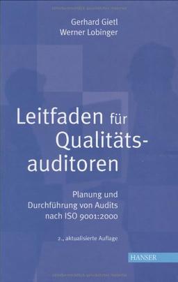 Leitfaden für Qualitätsauditoren: Planung und Durchführung von Audits nach ISO 9001:2000