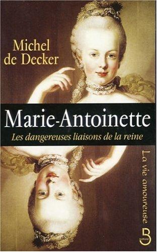 Marie-Antoinette : les dangereuses liaisons de la reine