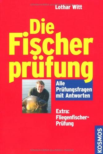 Die Fischerprüfung: Alle Prüfungsfragen mit Antworten. Extra: Fliegenfischer-Prüfung