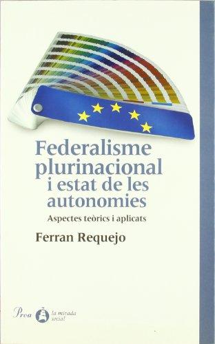 Federalisme plurinacional i estat de les autonomies.: Aspectes teòrics (MIRADA (LIT), Band 63)