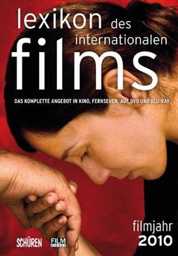 Lexikon des internationalen Films - Filmjahr 2010: Das komplette Angebot im Kino, Fernsehen und auf DVD/Blu-ray