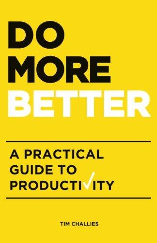 Do More Better: A Practical Guide to Productivity