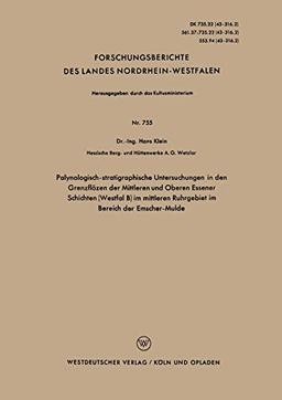 Palynologisch-stratigraphische Untersuchungen in den Grenzflözen der Mittleren und Oberen Essener Schichten (Westfal B) im mittleren Ruhrgebiet im ... Landes Nordrhein-Westfalen, 755, Band 755)