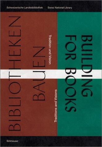 Bibliotheken bauen. Building for Books: Tradition und Vision / Traditions and Visions